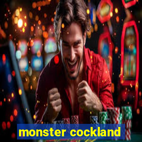 monster cockland